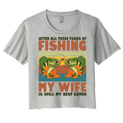 After All These Years Of Fishing My Wife Is Still My Best Catch Matching Couple Women's Crop Top Tee