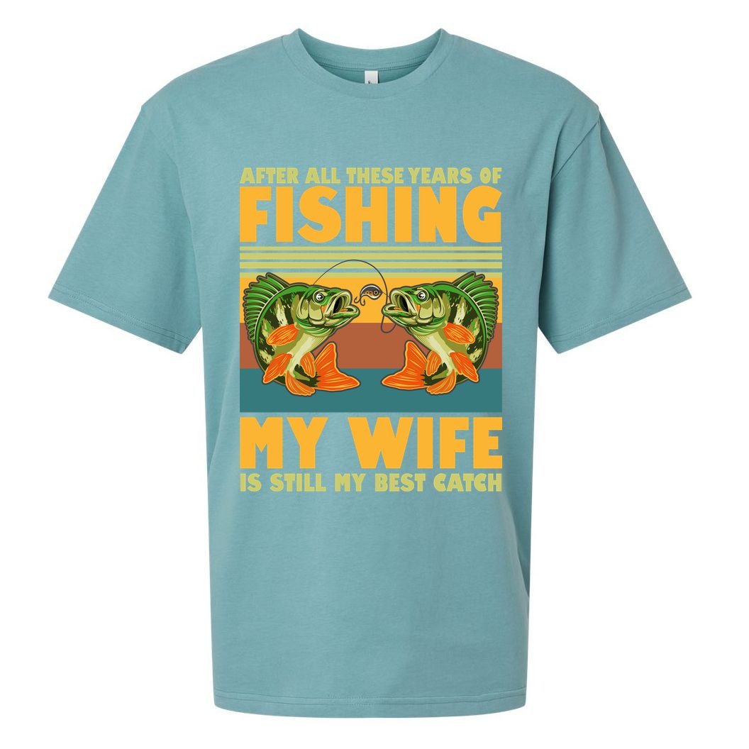 After All These Years Of Fishing My Wife Is Still My Best Catch Matching Couple Sueded Cloud Jersey T-Shirt