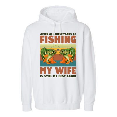 After All These Years Of Fishing My Wife Is Still My Best Catch Matching Couple Garment-Dyed Fleece Hoodie