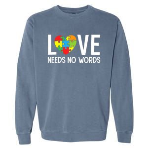 Autism Awareness Teacher Love Needs No Word Special Ed Garment-Dyed Sweatshirt