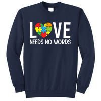 Autism Awareness Teacher Love Needs No Word Special Ed Tall Sweatshirt