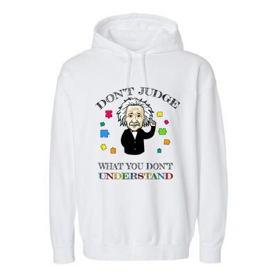 Autism Awareness Teacher Accept Don't Judge Albert Einstein Garment-Dyed Fleece Hoodie