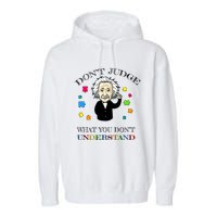 Autism Awareness Teacher Accept Don't Judge Albert Einstein Garment-Dyed Fleece Hoodie