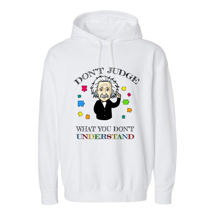 Autism Awareness Teacher Accept Don't Judge Albert Einstein Garment-Dyed Fleece Hoodie