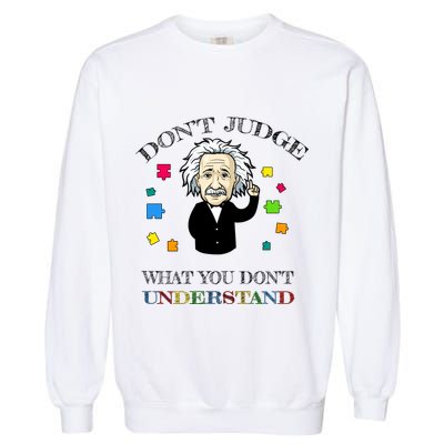 Autism Awareness Teacher Accept Don't Judge Albert Einstein Garment-Dyed Sweatshirt