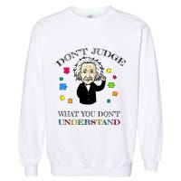 Autism Awareness Teacher Accept Don't Judge Albert Einstein Garment-Dyed Sweatshirt