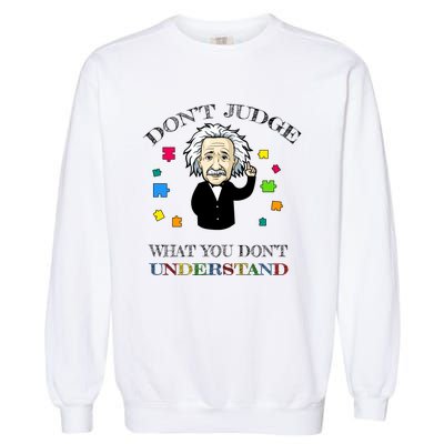 Autism Awareness Teacher Accept Don't Judge Albert Einstein Garment-Dyed Sweatshirt