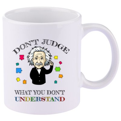 Autism Awareness Teacher Accept Don't Judge Albert Einstein 11oz C Handle Ceramic Mug