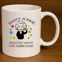 Autism Awareness Teacher Accept Don't Judge Albert Einstein 11oz C Handle Ceramic Mug