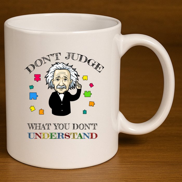 Autism Awareness Teacher Accept Don't Judge Albert Einstein 11oz C Handle Ceramic Mug