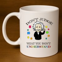 Autism Awareness Teacher Accept Don't Judge Albert Einstein 11oz C Handle Ceramic Mug