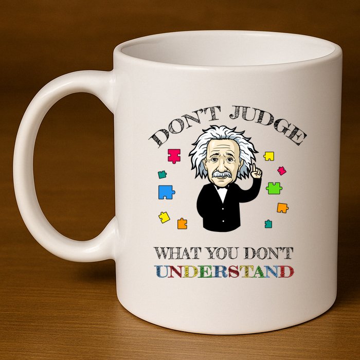 Autism Awareness Teacher Accept Don't Judge Albert Einstein 11oz C Handle Ceramic Mug