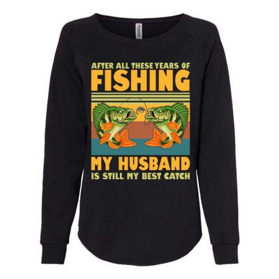 After All These Years Of Fishing My Husband Is Still My Best Catch Couple Womens California Wash Sweatshirt