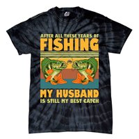 After All These Years Of Fishing My Husband Is Still My Best Catch Couple Tie-Dye T-Shirt