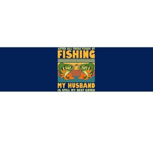 After All These Years Of Fishing My Husband Is Still My Best Catch Couple Bumper Sticker