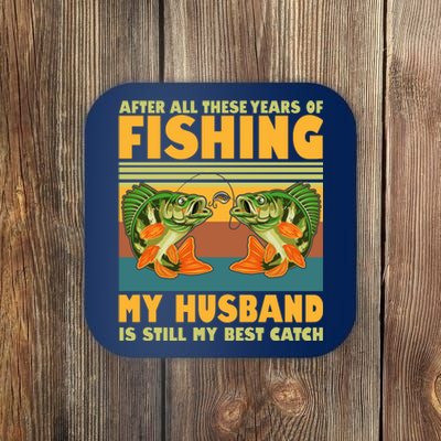 After All These Years Of Fishing My Husband Is Still My Best Catch Couple Coaster