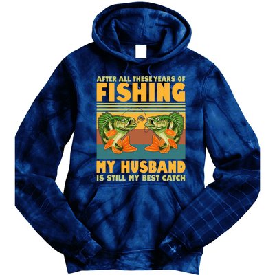 After All These Years Of Fishing My Husband Is Still My Best Catch Couple Tie Dye Hoodie