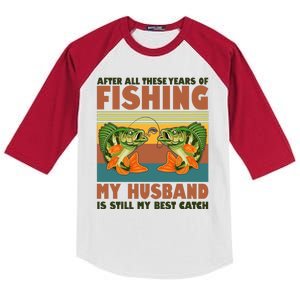 After All These Years Of Fishing My Husband Is Still My Best Catch Couple Kids Colorblock Raglan Jersey