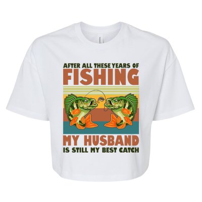 After All These Years Of Fishing My Husband Is Still My Best Catch Couple Bella+Canvas Jersey Crop Tee