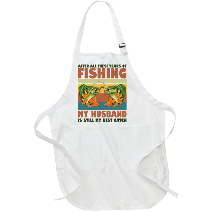 After All These Years Of Fishing My Husband Is Still My Best Catch Couple Full-Length Apron With Pockets