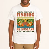 After All These Years Of Fishing My Husband Is Still My Best Catch Couple Tall T-Shirt