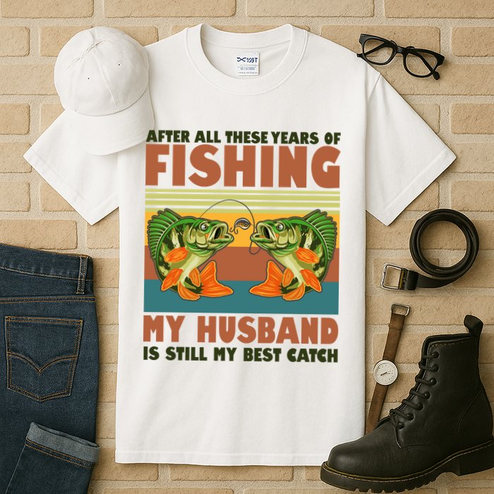 After All These Years Of Fishing My Husband Is Still My Best Catch Couple Tall T-Shirt