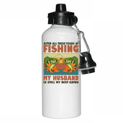 After All These Years Of Fishing My Husband Is Still My Best Catch Couple Aluminum Water Bottle