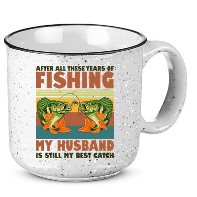 After All These Years Of Fishing My Husband Is Still My Best Catch Couple 15oz Campfire Ceramic Mug