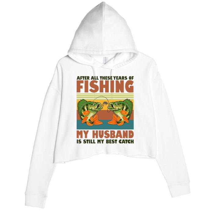 After All These Years Of Fishing My Husband Is Still My Best Catch Couple Crop Fleece Hoodie