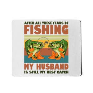 After All These Years Of Fishing My Husband Is Still My Best Catch Couple Mousepad