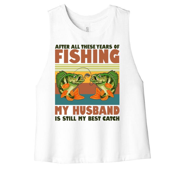 After All These Years Of Fishing My Husband Is Still My Best Catch Couple Women's Racerback Cropped Tank