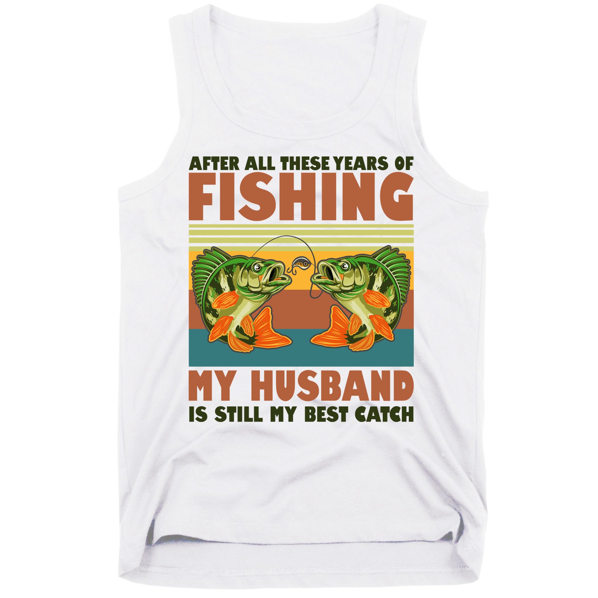 After All These Years Of Fishing My Husband Is Still My Best Catch Couple Tank Top