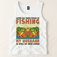 After All These Years Of Fishing My Husband Is Still My Best Catch Couple Tank Top
