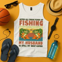 After All These Years Of Fishing My Husband Is Still My Best Catch Couple Tank Top