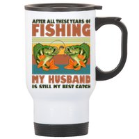 After All These Years Of Fishing My Husband Is Still My Best Catch Couple Stainless Steel Travel Mug