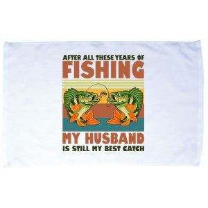 After All These Years Of Fishing My Husband Is Still My Best Catch Couple Microfiber Hand Towel