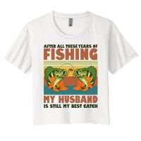 After All These Years Of Fishing My Husband Is Still My Best Catch Couple Women's Crop Top Tee