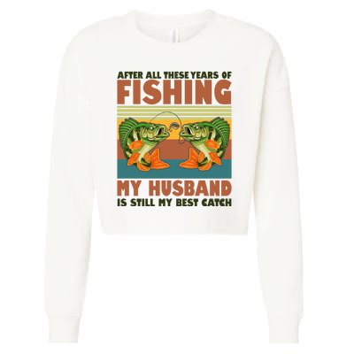 After All These Years Of Fishing My Husband Is Still My Best Catch Couple Cropped Pullover Crew