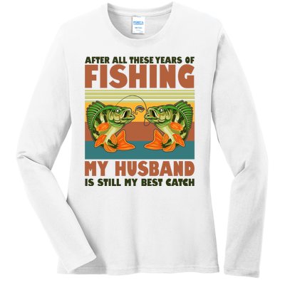 After All These Years Of Fishing My Husband Is Still My Best Catch Couple Ladies Long Sleeve Shirt