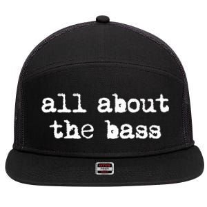 All About The Bass Bass Guitarist Bass Guitar Player 7 Panel Mesh Trucker Snapback Hat