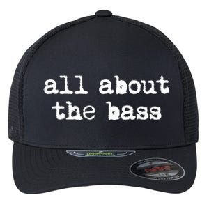 All About The Bass Bass Guitarist Bass Guitar Player Flexfit Unipanel Trucker Cap