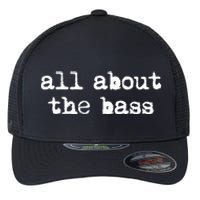 All About The Bass Bass Guitarist Bass Guitar Player Flexfit Unipanel Trucker Cap