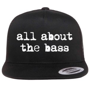 All About The Bass Bass Guitarist Bass Guitar Player Flat Bill Trucker Hat