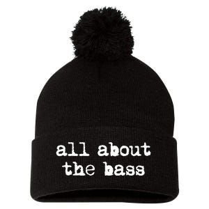 All About The Bass Bass Guitarist Bass Guitar Player Pom Pom 12in Knit Beanie