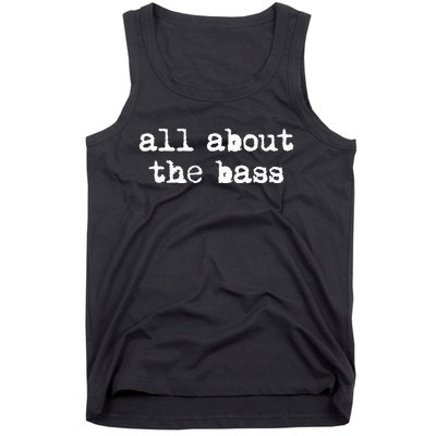 All About The Bass Bass Guitarist Bass Guitar Player Tank Top