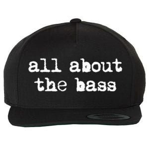 All About The Bass Bass Guitarist Bass Guitar Player Wool Snapback Cap