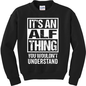 An Alf Thing You Wouldnt Understand First Name Nickname Kids Sweatshirt