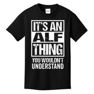 An Alf Thing You Wouldnt Understand First Name Nickname Kids T-Shirt