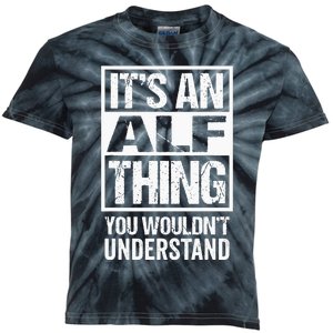 An Alf Thing You Wouldnt Understand First Name Nickname Kids Tie-Dye T-Shirt