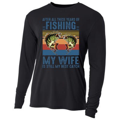 After All These Years Of Fishing My Wife Is Still Best Catch Cooling Performance Long Sleeve Crew